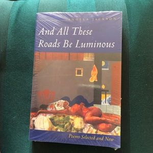 NEW And All These Roads Be Luminous Poetry Book NEW IN WRAPPER NWT